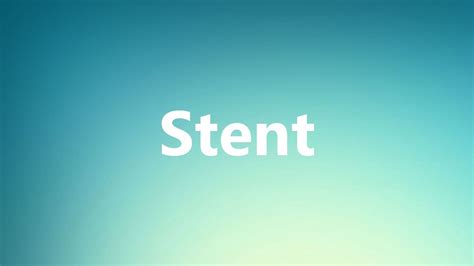 stent pronunciation|stent etymology.